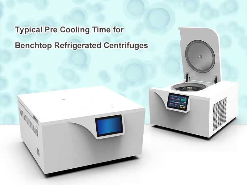 Typical Pre Cooling Time for Benchtop Refrigerated Centrifuges