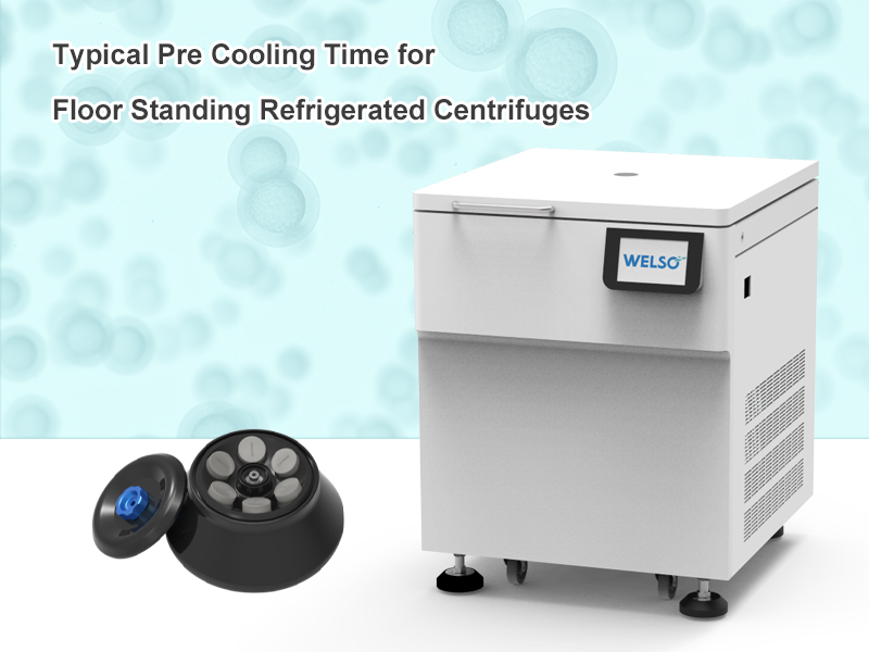 Typical Pre Cooling Time for Floor Standing Refrigerated Centrifuges